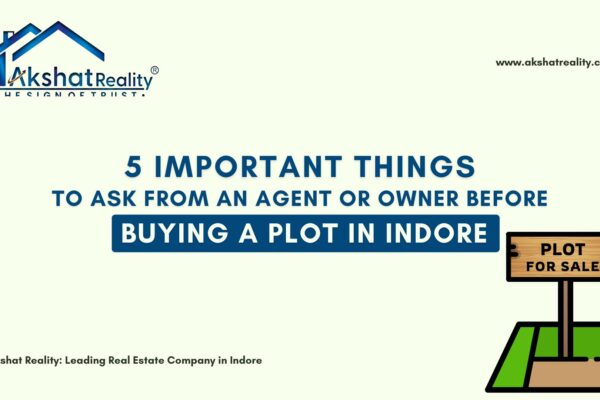 5 Important things to ask from an agent or owner before buying a plot in Indore.