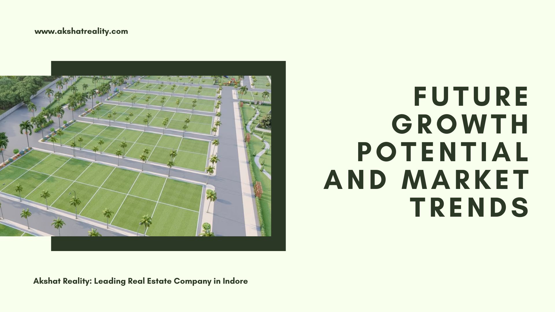 light cream color background with text "Future Growth Potential and Market Trends" with company name in bottom left "Akshat Reality: Leading Real Estate Company in Indore"