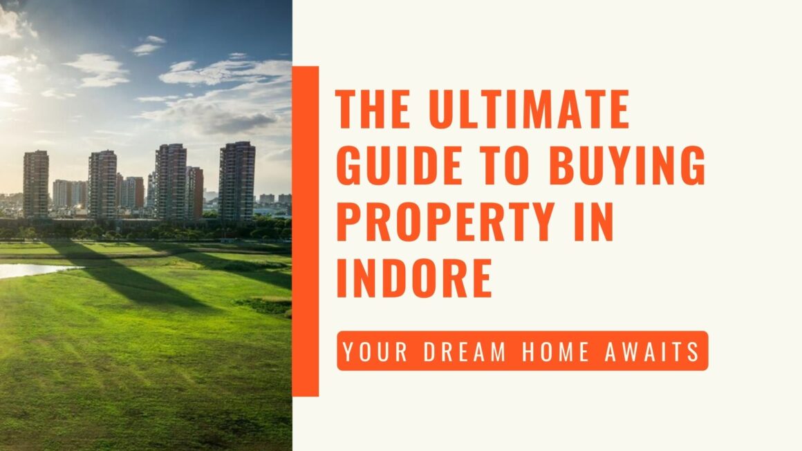 The Ultimate Guide to Buying Property in Indore: Your Dream Home Awaits